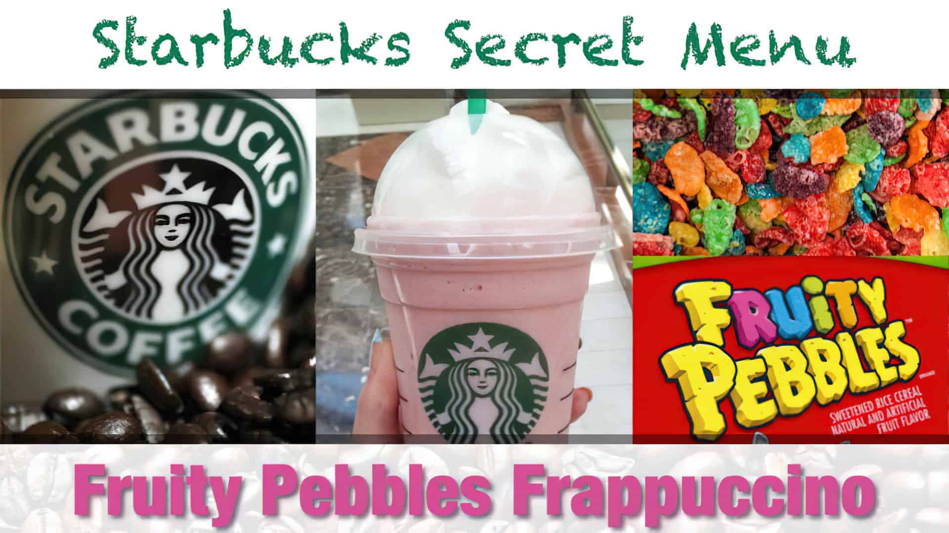 Starbucks Secret Menu Fruity Pebbles Frappuccino Recipe
