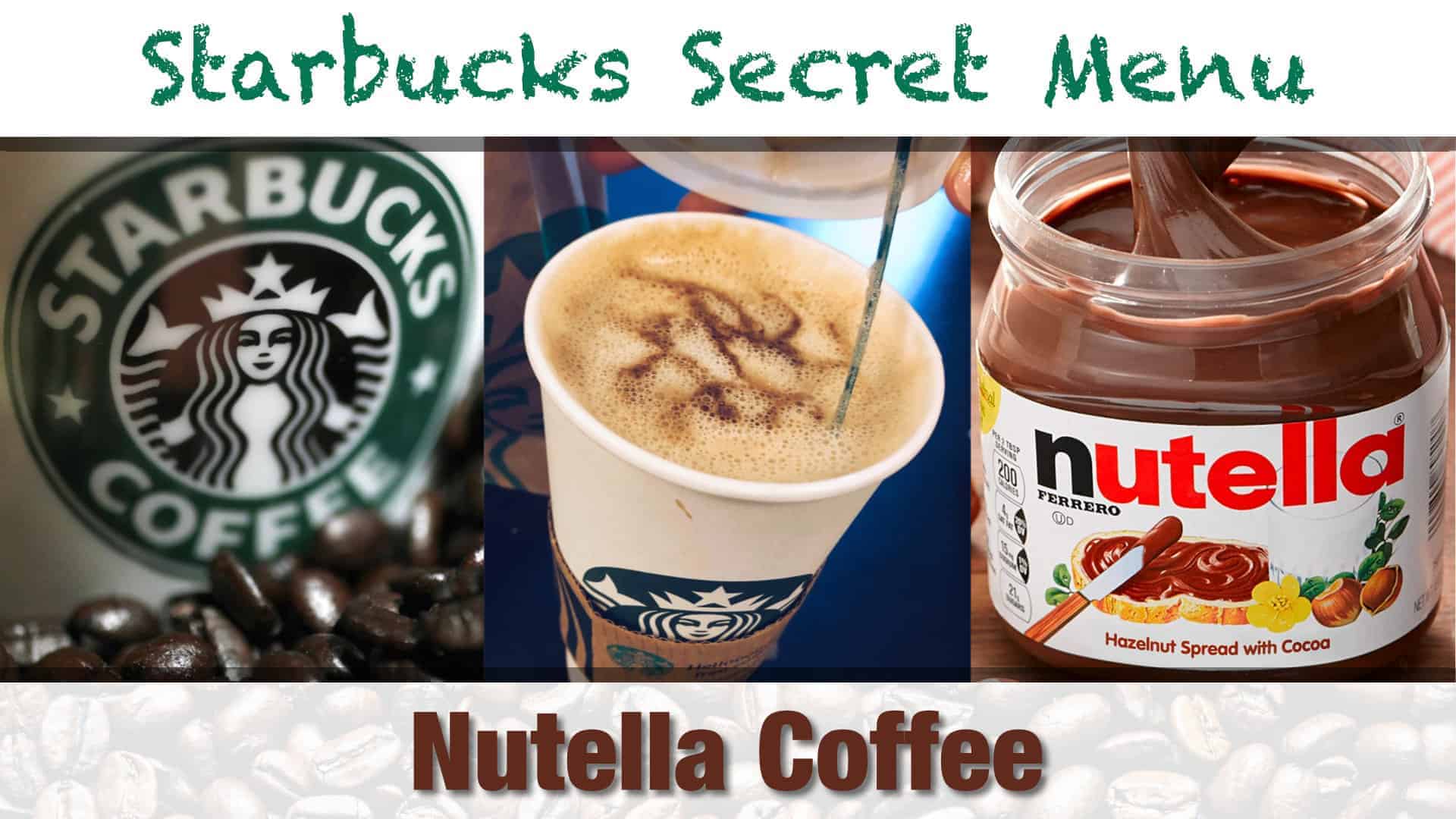 Starbucks Secret Menu Nutella Coffee Recipe