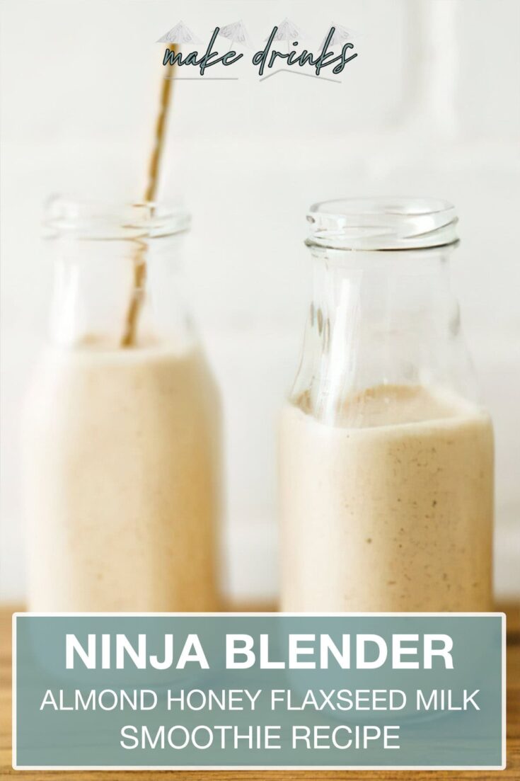 ninja blender almond honey flaxseed milk smoothie recipe pin